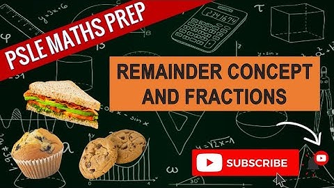 Remainder Concept and Fractions, ACS SA1 2021 | Learn Problem Sums | PSLE MATHS PREP