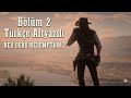 JOHN MARSTON - RED DEAD REDEMPTİON 2 TÜRKÇE BÖLÜM 2
