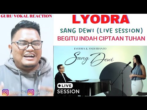 GURU VOKAL REACT : Lyodra, Andi Rianto - Sang Dewi (Live Session) | BEGITU INDAH CIPTAAN TUHAN INI