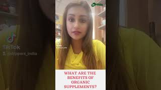 WHAT ARE THE BENEFITS OF ORGANIC SUPPLEMENTS?