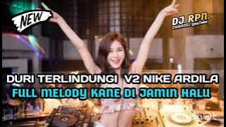 DJ BREAKBEAT NIKE ARDILA DURI TERLINDUNGI FULL. MELODY VIRAL TIKTOK