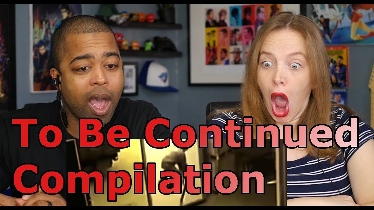 To Be Continued - Compilation (REACTION 🔥)