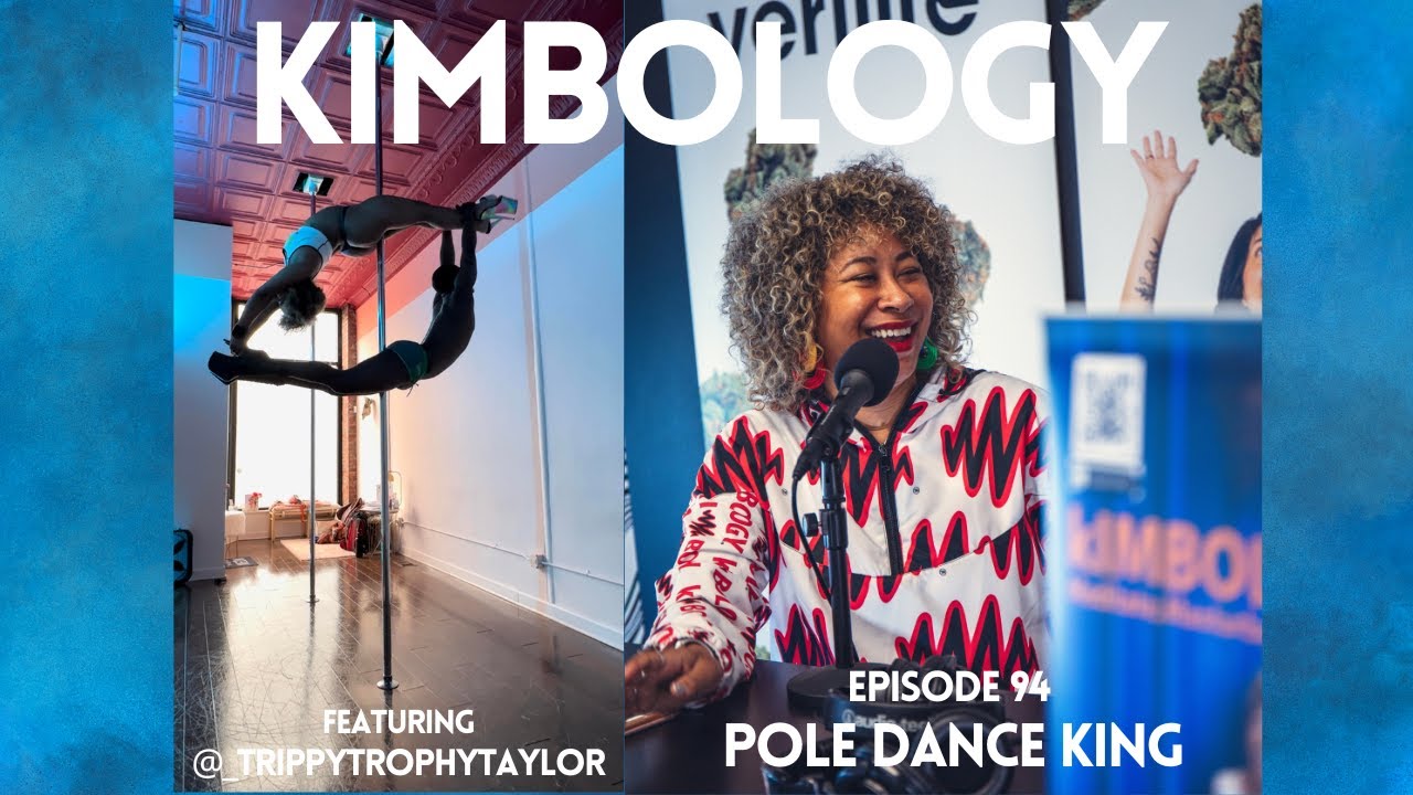 Kimbology Podcast Episode 94. Pole Dance King