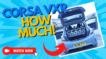 VAUXHALL CORSA VXR - HOW MUCH HAS IT COST!