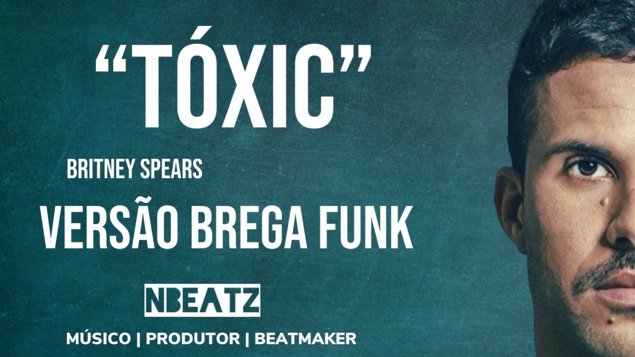Britney Spears ''Toxic'' Versão Brega Funk - (Prod: NBEATZ)
