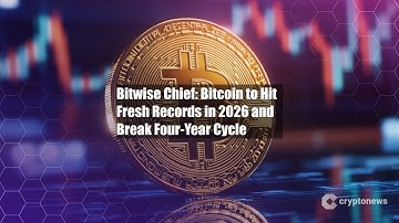 Bitwise Chief: Bitcoin to Hit Fresh Records in 2026 and Break