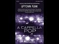 Uptown Funk By Bruno Mars And Mark Ronson SATB Choir Arranged By Deke Sharon