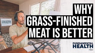 Why grassfinished meat is better