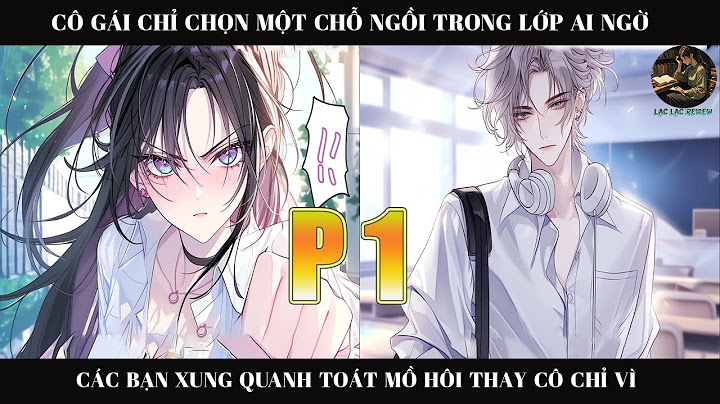 CÔ GÁI CHỈ CHỌN  MỘT CHỖ NGỒI TRONG LỚP AI NGỜ CÁC BẠN XUNG QUANH TOÁT MỒ HÔI THAY CÔ CHỈ VÌ|P1