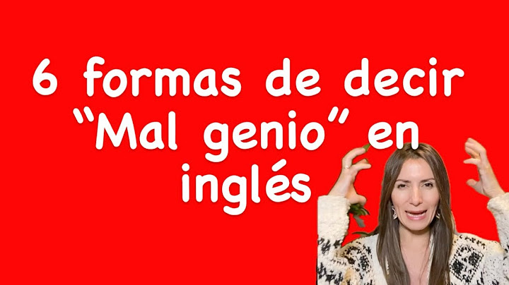 Mal genio” en inglés