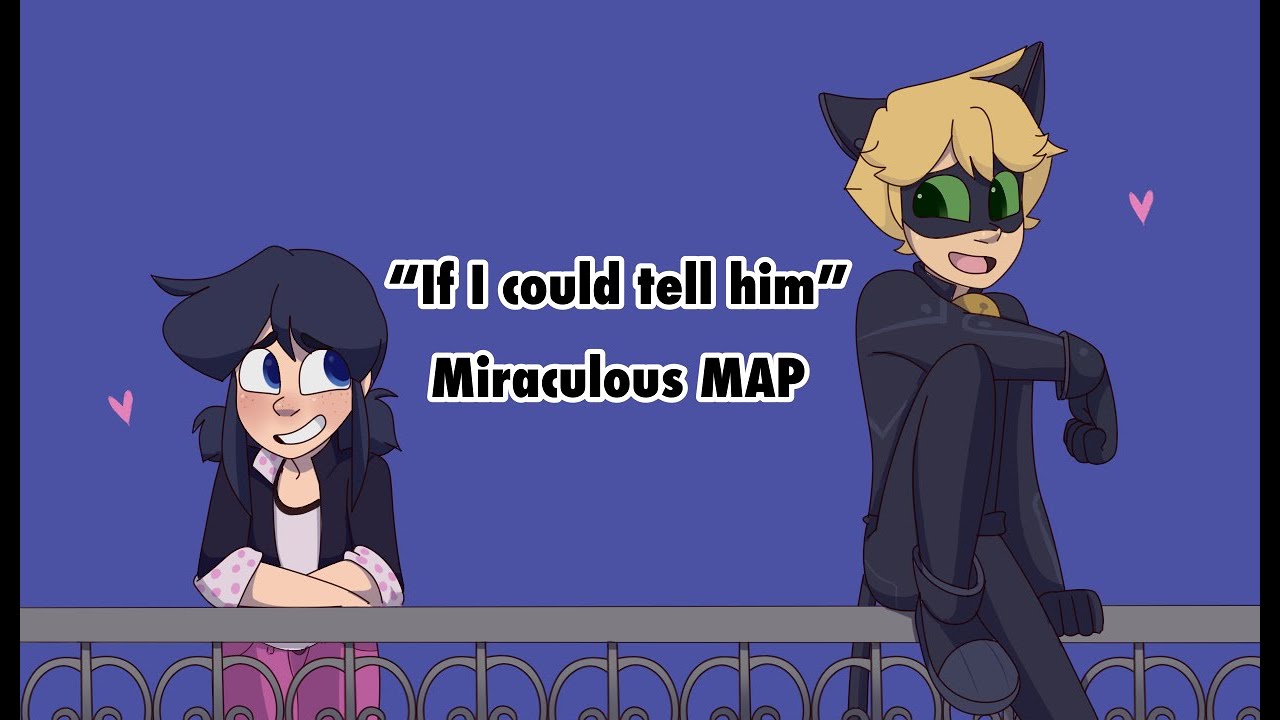 “If I could tell him” Miraculous MAP COMPLETE💕