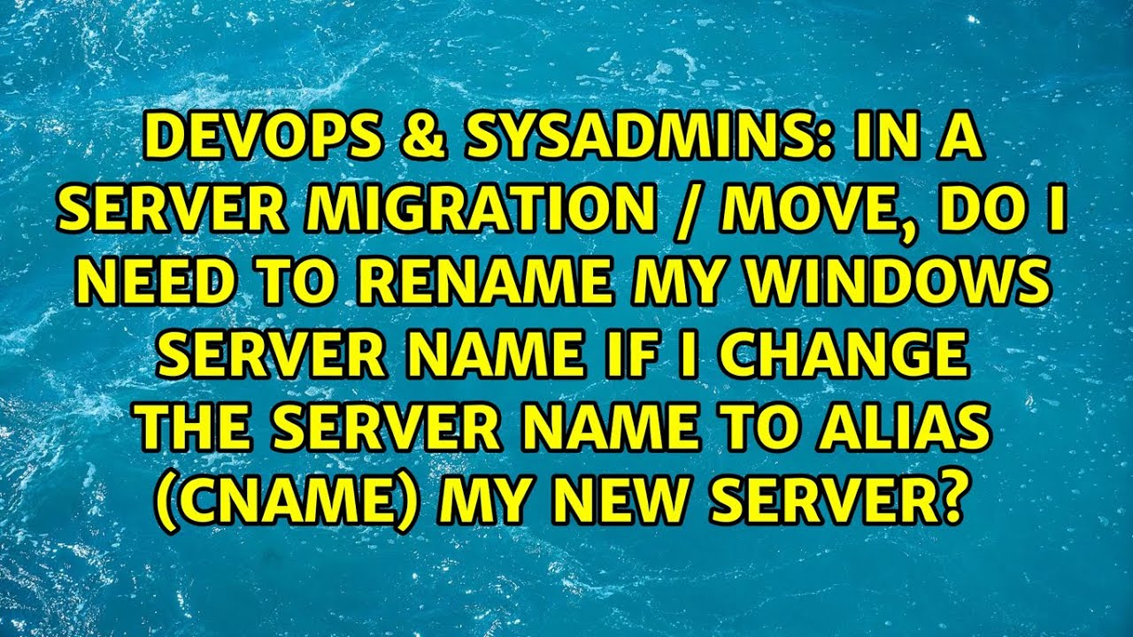 in-a-server-migration-move-do-i-need-to-rename-my-windows-server