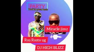 Party by miracle jimz X Ras Rasta ug x dj high bliz