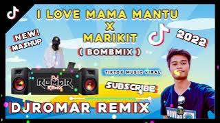 I Love Mama Mantu x Marikit | Mashup Bomb Remix 2022 | DjRomar remix | Tiktok Viral