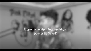 Sajjan Raj Vaidya - Naganya Maya Cover By Sayad