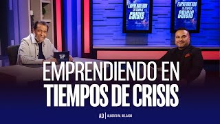 Emprendiendo en tiempo de crisis  | Pastor Alberto Delgado | Todo es Posible