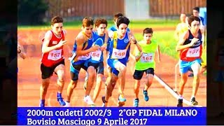 Bovisio Masciago 2000m cadetti 2002/3  2°GP FIDAL MILANO 9 Aprile 2017