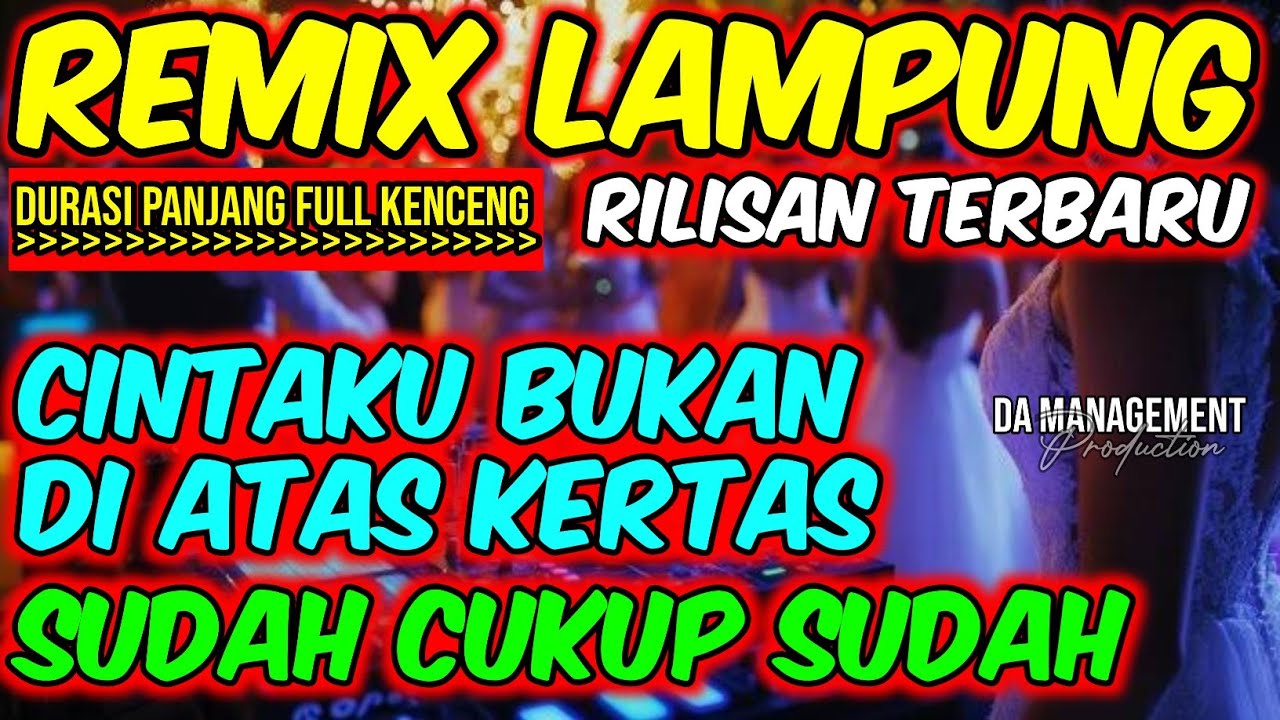 REMIX LAMPUNG FYP 2026 | CINTAKU BUKAN DIATAS KERTAS | FULL DJ KENCENG YAY