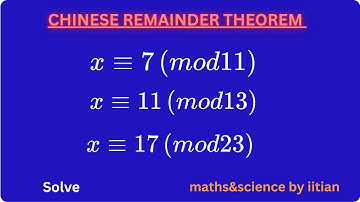 Chinese Remainder Theorem | Solve x ≡ 7 (mod 11), x ≡ 11 (mod 13), x ≡ 17 (mod 23)