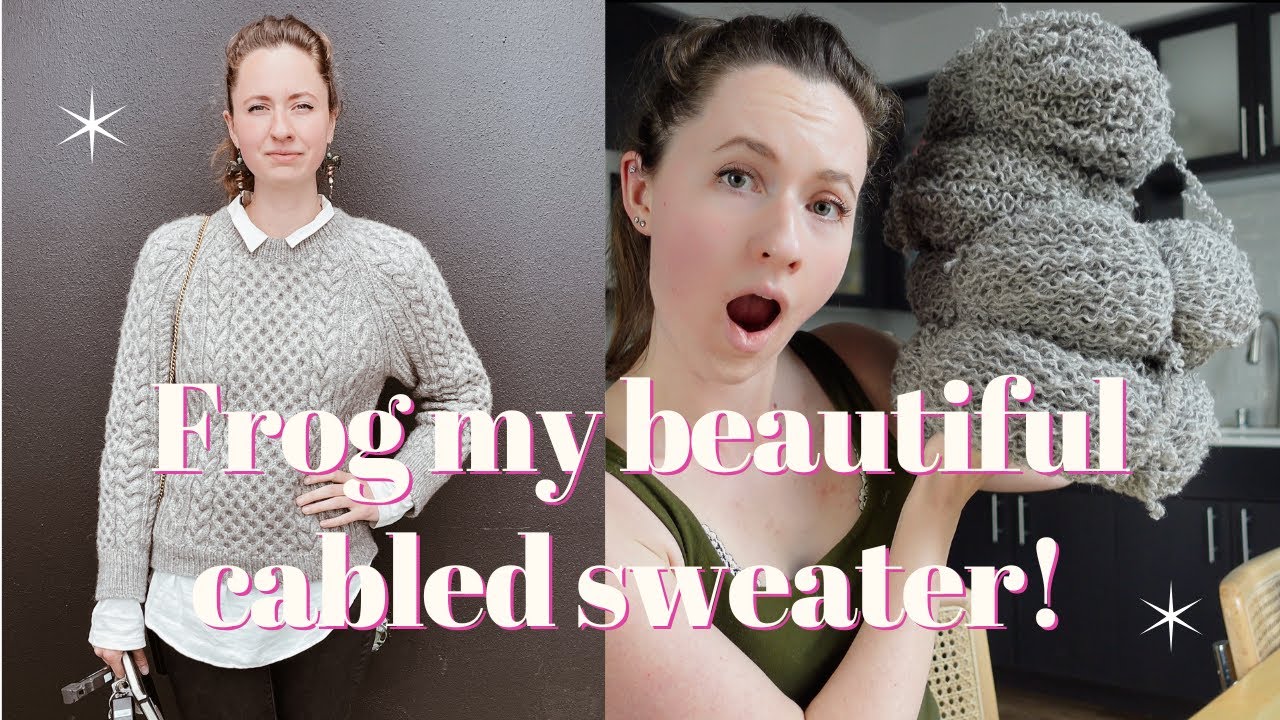 I frogged my Cara cabled sweater after only wearing it 2 times in 2 years!