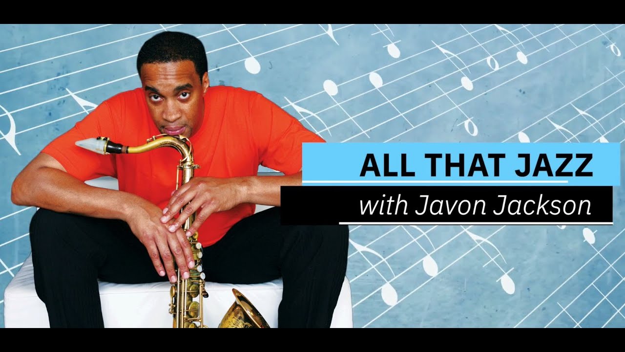 All That Jazz With Javon Jackson YouTube