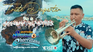 Video thumbnail of "GRAN BANDA SENSACIÓN CHORRILLANA - TRISTE DESPERTAR"