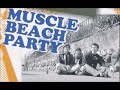 Muscle beach party  no word