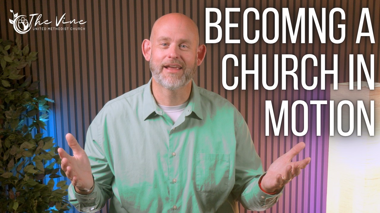 Becoming the Church in Motion | The Vine UMC