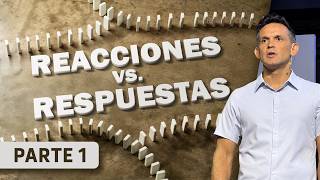 Reacciones vs. Respuestas | Parte 1: El Poder de una Respuesta Mesurada