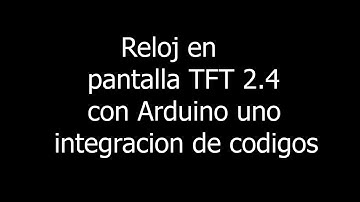 Reloj fácil con Pantalla TFT 2.4" y Arduino uno