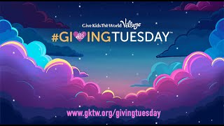 2024 Giving Tuesday | Give Kids The World Village