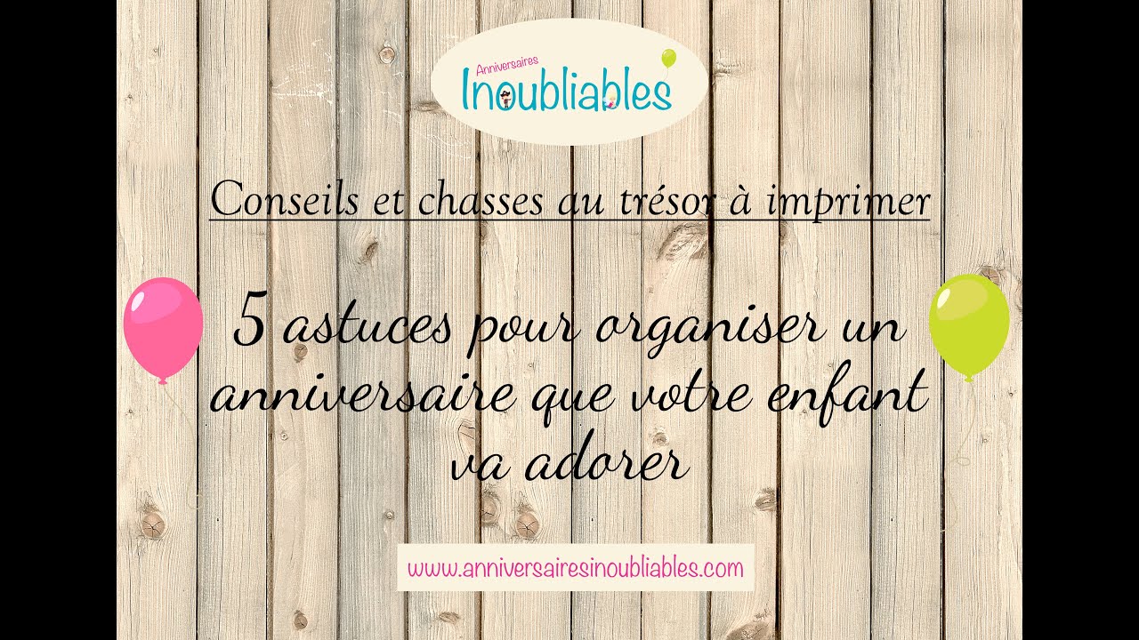 5 astuces pour organiser un anniversaire que votre enfant va adorer