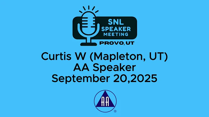 Curtis W (Mapleton, UT) - AA Speaker - 9-20-25