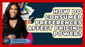 How Do Consumer Preferences Affect Pricing Power? - Marketing and Advertising Guru