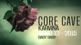 Miniatura del video "Core Cave Karvina - Demo 13 - BABY BABY"