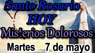 Santo Rosario de HOY Martes 7 de mayo 2024🙏 Misterios Dolorosos, Rosario a la Virgen María