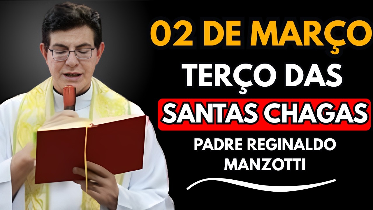 Terço das Santas Chagas – 02 DE MARÇO DE 2026 | Padre Reginaldo Manzotti