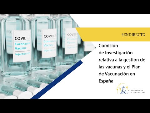 Comisión de Investigación relativa a la gestión de las vacunas y el Plan de Vacunación (07/02/2022)