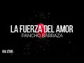 La Fuerza del Amor  -  Pancho Barraza (Letra) (Lyrics)