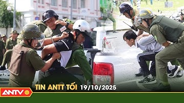 Tin tức an ninh trật tự nóng, thời sự Việt Nam mới nhất 24h tối ngày 19/10 | ANTV