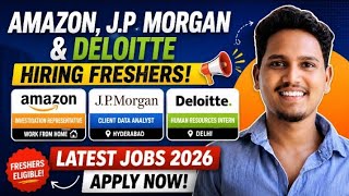 Amazon, J.P. Morgan & Deloitte Hiring Freshers | Latest Jobs 2026 | Apply Now #internships #jobs 