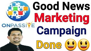 #Onpassive | Marketing Campaigns | Onpassive New Update |Onpassive Latest Update | Onpassive Company