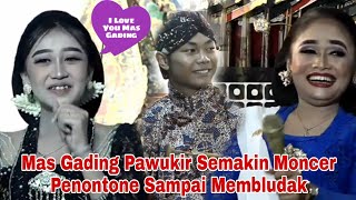 Download Lagu Mas Gading Pawukir Semakin Moncer Penontone Sampai Membludak MP3