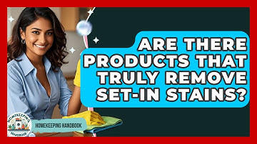 Are There Products That Truly Remove Set-in Stains? - Homekeeping Handbook