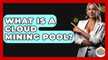 What Is A Cloud Mining Pool? - CryptoBasics360.com