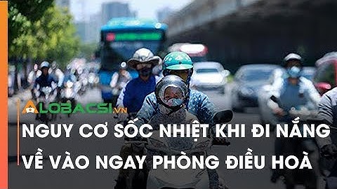 Nguy cơ sốc nhiệt khi đi nắng về vào ngay phòng điều hoà