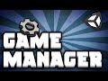 Game manager  controlling the flow of your game unity tutorial