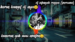 Dj setengah reggae (Percuma) full bass terbaru 2019