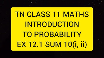TN CLASS 11 MATHS INTRODUCTION TO PROBABILITY EX 12.1 SUM 10(I,II)