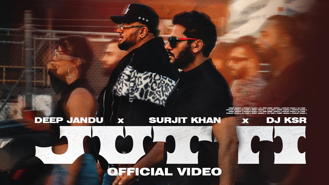 Jutti  Deep Jandu  Surjit Khan  DJ KSR   OFFICIAL MUSIC VIDEO